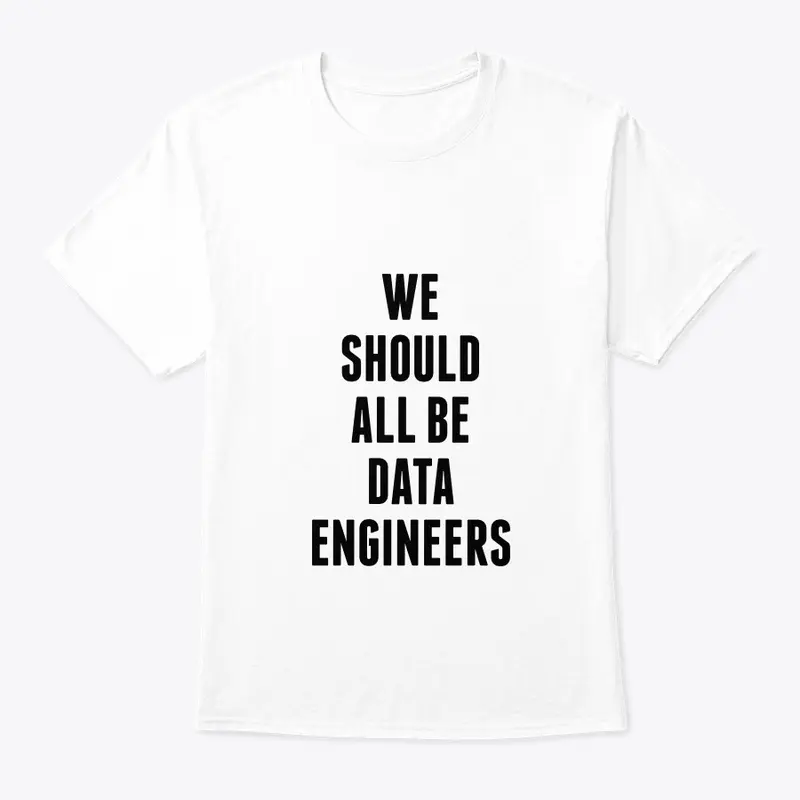 We Should All Be Data Engineers